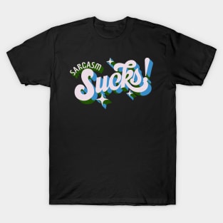 sarcasm sucks T-Shirt